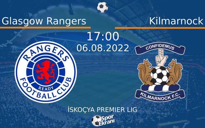 06 Ağustos 2022 Glasgow Rangers vs Kilmarnock maçı Hangi Kanalda Saat Kaçta Yayınlanacak?