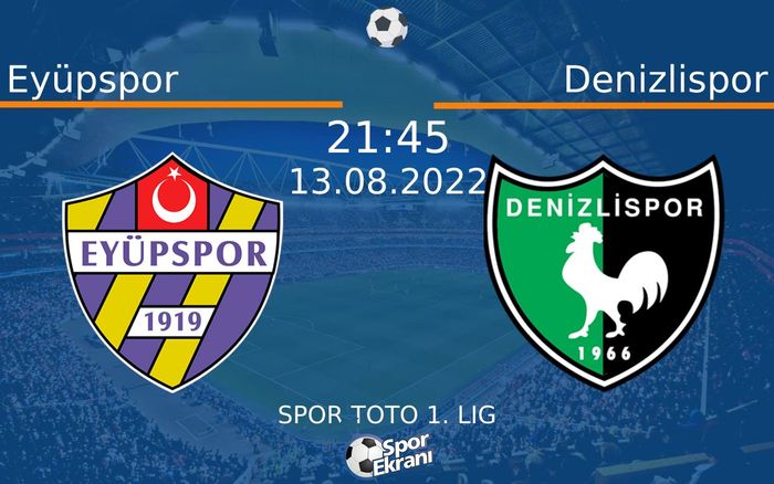 13 Ağustos 2022 Eyüpspor vs Denizlispor maçı Hangi Kanalda Saat Kaçta Yayınlanacak?