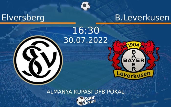 30 Temmuz 2022 Elversberg vs B.Leverkusen maçı Hangi Kanalda Saat Kaçta Yayınlanacak?