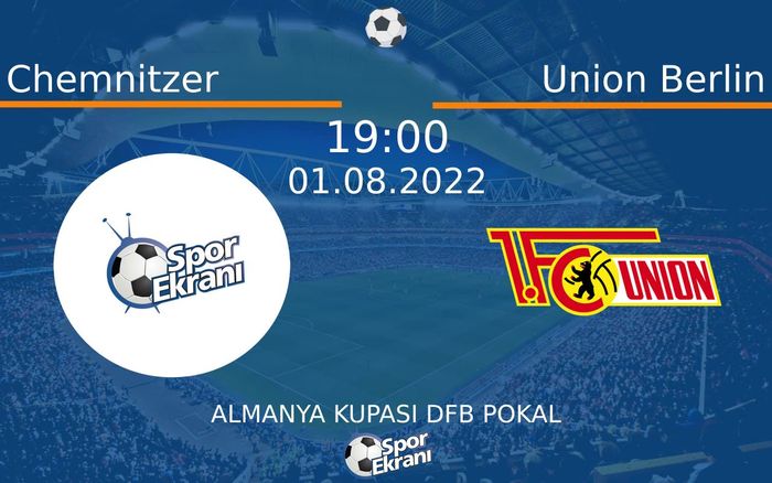 01 Ağustos 2022 Chemnitzer vs Union Berlin maçı Hangi Kanalda Saat Kaçta Yayınlanacak?