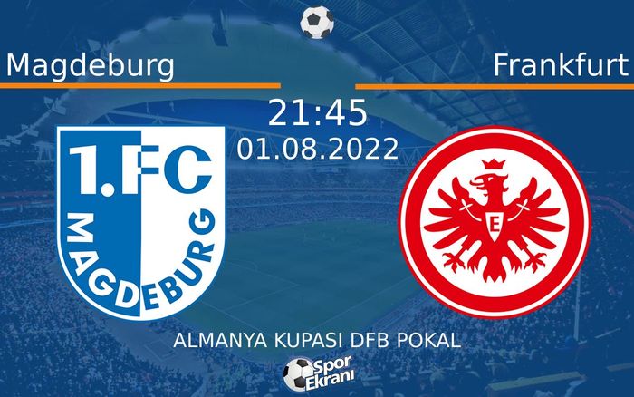 01 Ağustos 2022 Magdeburg vs Frankfurt maçı Hangi Kanalda Saat Kaçta Yayınlanacak?