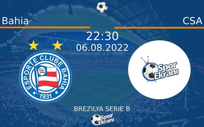 06 Ağustos 2022 Bahia vs CSA maçı Hangi Kanalda Saat Kaçta Yayınlanacak?