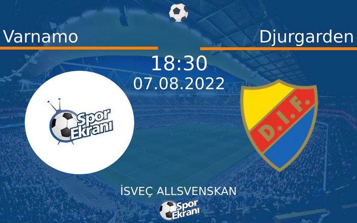 07 Ağustos 2022 Varnamo vs Djurgarden maçı Hangi Kanalda Saat Kaçta Yayınlanacak?