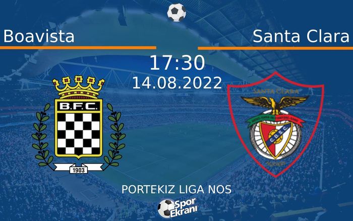 14 Ağustos 2022 Boavista vs Santa Clara maçı Hangi Kanalda Saat Kaçta Yayınlanacak?