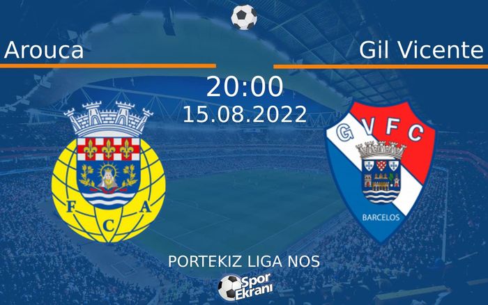 15 Ağustos 2022 Arouca vs Gil Vicente maçı Hangi Kanalda Saat Kaçta Yayınlanacak?