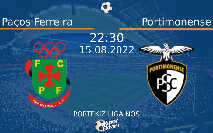 15 Ağustos 2022 Paços Ferreira vs Portimonense maçı Hangi Kanalda Saat Kaçta Yayınlanacak?