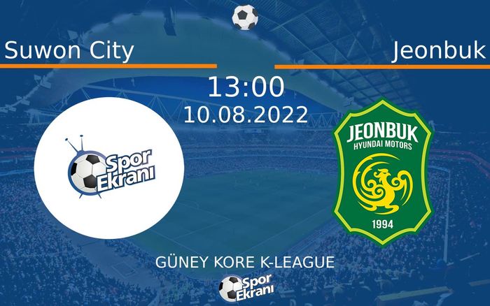 10 Ağustos 2022 Suwon City vs Jeonbuk maçı Hangi Kanalda Saat Kaçta Yayınlanacak? 10 Ağustos 2022 Suwon City vs Jeonbuk maçı Hangi Kanalda Saat Kaçta Yayınlanacak?