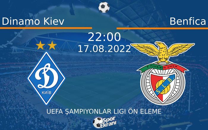 17 Ağustos 2022 Dinamo Kiev vs Benfica maçı Hangi Kanalda Saat Kaçta Yayınlanacak?