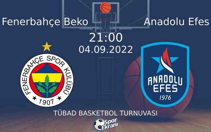 04 Eylül 2022 Fenerbahçe Beko vs Anadolu Efes maçı Hangi Kanalda Saat Kaçta Yayınlanacak?