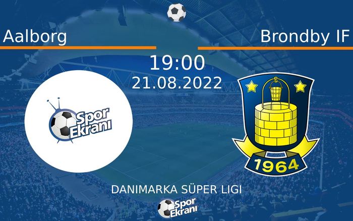 21 Ağustos 2022 Aalborg vs Brondby IF maçı Hangi Kanalda Saat Kaçta Yayınlanacak? 21 Ağustos 2022 Aalborg vs Brondby IF maçı Hangi Kanalda Saat Kaçta Yayınlanacak?