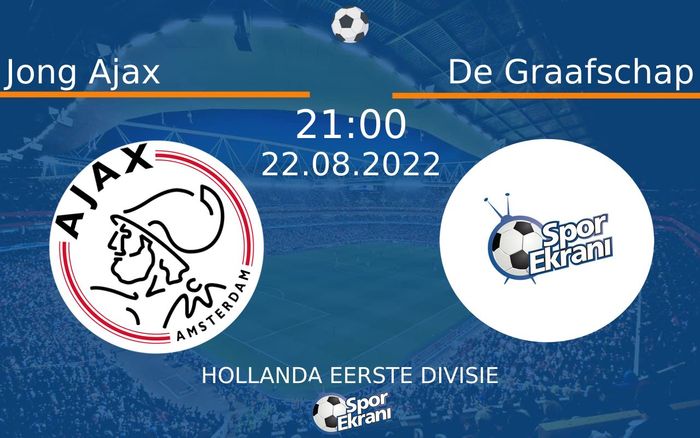 22 Ağustos 2022 Jong Ajax vs De Graafschap maçı Hangi Kanalda Saat Kaçta Yayınlanacak?