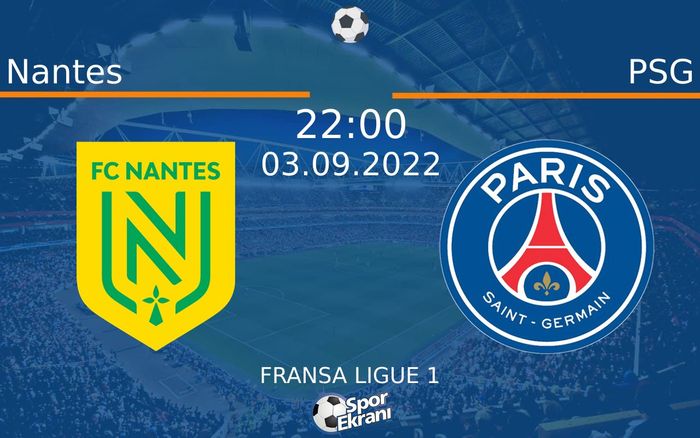 03 Eylül 2022 Nantes vs PSG maçı Hangi Kanalda Saat Kaçta Yayınlanacak?