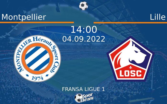 04 Eylül 2022 Montpellier vs Lille maçı Hangi Kanalda Saat Kaçta Yayınlanacak?