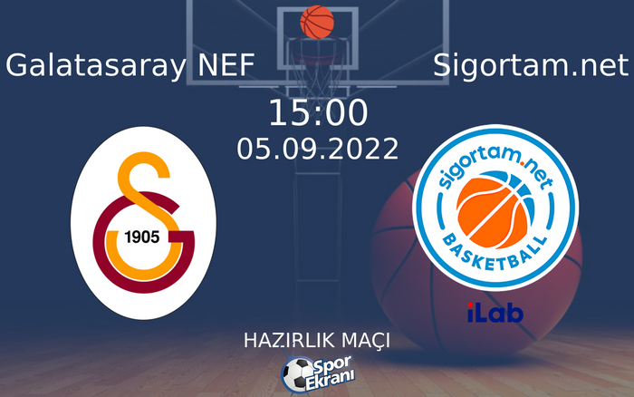 05 Eylül 2022 Galatasaray NEF vs Sigortam.net maçı Hangi Kanalda Saat Kaçta Yayınlanacak? 05 Eylül 2022 Galatasaray NEF vs Sigortam.net maçı Hangi Kanalda Saat Kaçta Yayınlanacak?