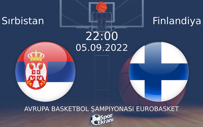 05 Eylül 2022 Sırbistan vs Finlandiya maçı Hangi Kanalda Saat Kaçta Yayınlanacak?