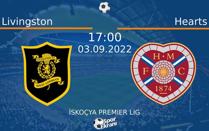 03 Eylül 2022 Livingston vs Hearts maçı Hangi Kanalda Saat Kaçta Yayınlanacak? 03 Eylül 2022 Livingston vs Hearts maçı Hangi Kanalda Saat Kaçta Yayınlanacak?