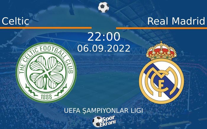 06 Eylül 2022 Celtic vs Real Madrid maçı Hangi Kanalda Saat Kaçta Yayınlanacak?