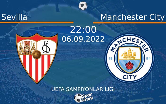 06 Eylül 2022 Sevilla vs Manchester City maçı Hangi Kanalda Saat Kaçta Yayınlanacak? 06 Eylül 2022 Sevilla vs Manchester City maçı Hangi Kanalda Saat Kaçta Yayınlanacak?