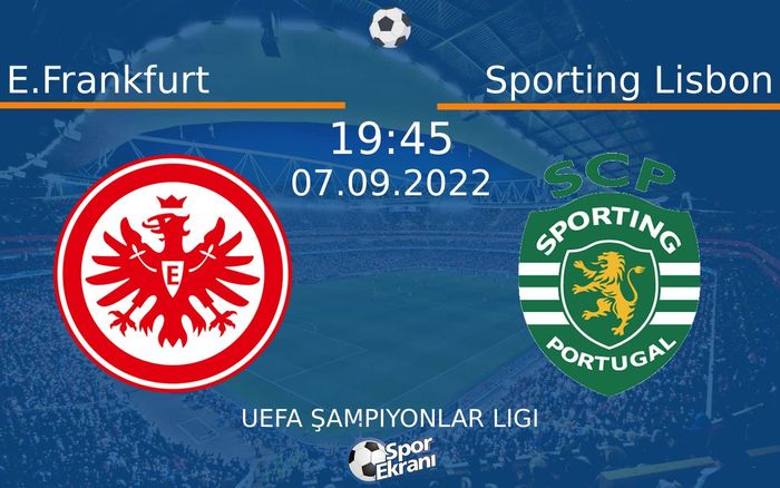 07 Eylül 2022 E.Frankfurt vs Sporting Lisbon maçı Hangi Kanalda Saat Kaçta Yayınlanacak? 07 Eylül 2022 E.Frankfurt vs Sporting Lisbon maçı Hangi Kanalda Saat Kaçta Yayınlanacak?
