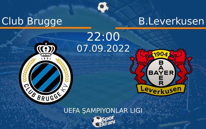 07 Eylül 2022 Club Brugge vs B.Leverkusen maçı Hangi Kanalda Saat Kaçta Yayınlanacak? 07 Eylül 2022 Club Brugge vs B.Leverkusen maçı Hangi Kanalda Saat Kaçta Yayınlanacak?