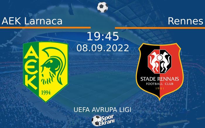 08 Eylül 2022 AEK Larnaca vs Rennes maçı Hangi Kanalda Saat Kaçta Yayınlanacak?