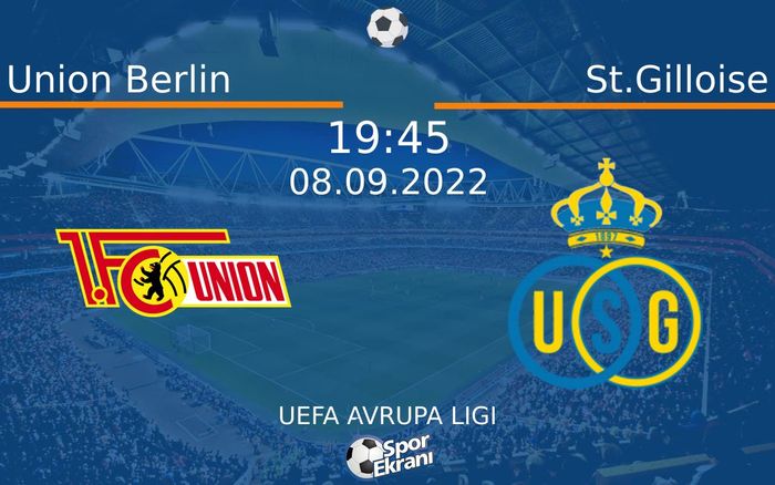 08 Eylül 2022 Union Berlin vs St.Gilloise maçı Hangi Kanalda Saat Kaçta Yayınlanacak? 08 Eylül 2022 Union Berlin vs St.Gilloise maçı Hangi Kanalda Saat Kaçta Yayınlanacak?