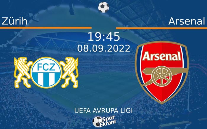 08 Eylül 2022 Zürih vs Arsenal maçı Hangi Kanalda Saat Kaçta Yayınlanacak?