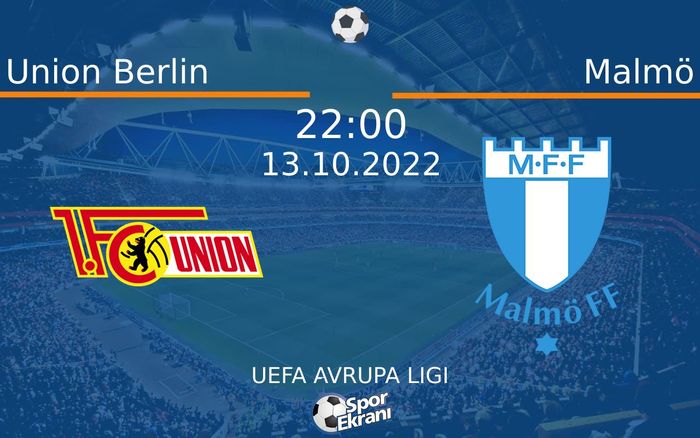 13 Ekim 2022 Union Berlin vs Malmö maçı Hangi Kanalda Saat Kaçta Yayınlanacak?