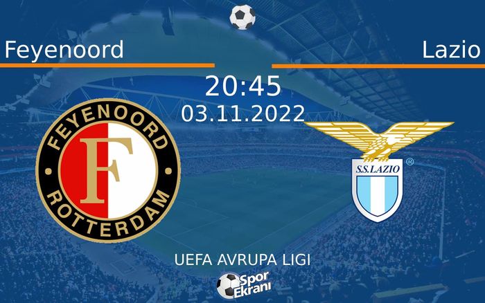 03 Kasım 2022 Feyenoord vs Lazio maçı Hangi Kanalda Saat Kaçta Yayınlanacak?