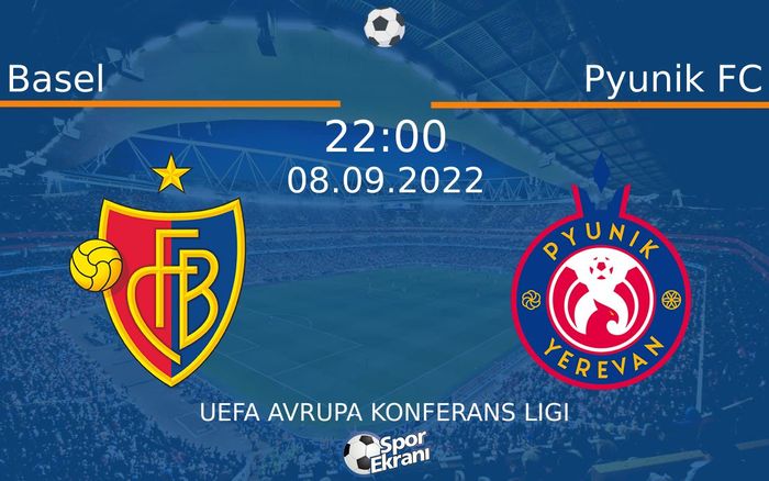 08 Eylül 2022 Basel vs Pyunik FC maçı Hangi Kanalda Saat Kaçta Yayınlanacak?