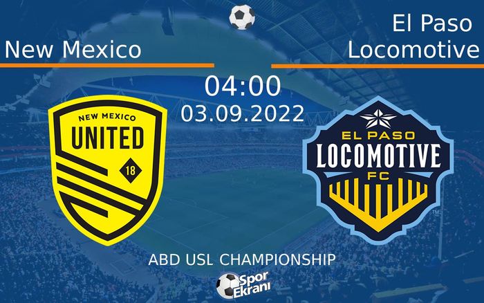 03 Eylül 2022 New Mexico vs El Paso Locomotive maçı Hangi Kanalda Saat Kaçta Yayınlanacak?