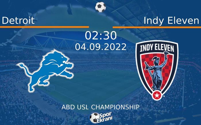 04 Eylül 2022 Detroit vs Indy Eleven maçı Hangi Kanalda Saat Kaçta Yayınlanacak?