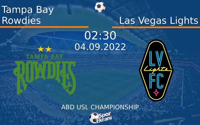 04 Eylül 2022 Tampa Bay Rowdies vs Las Vegas Lights maçı Hangi Kanalda Saat Kaçta Yayınlanacak?