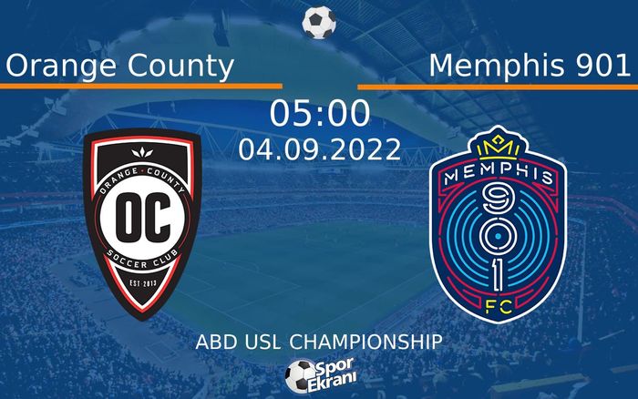 04 Eylül 2022 Orange County vs Memphis 901 maçı Hangi Kanalda Saat Kaçta Yayınlanacak?