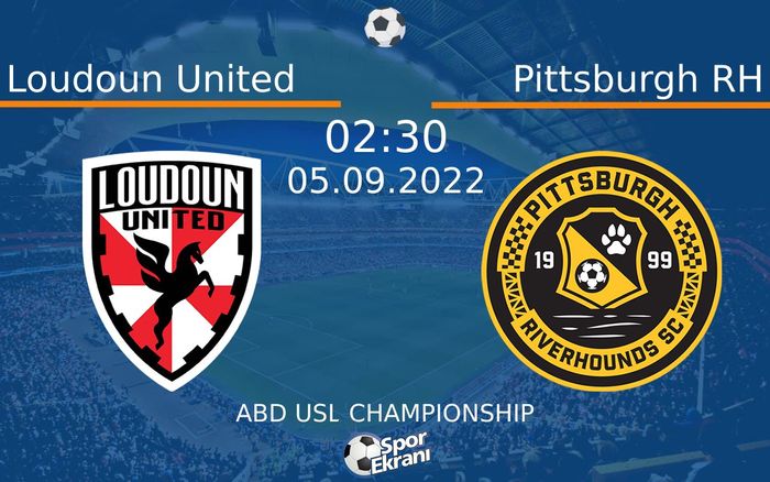 05 Eylül 2022 Loudoun United vs Pittsburgh RH maçı Hangi Kanalda Saat Kaçta Yayınlanacak?