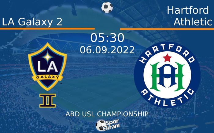 06 Eylül 2022 LA Galaxy 2 vs Hartford Athletic maçı Hangi Kanalda Saat Kaçta Yayınlanacak? 06 Eylül 2022 LA Galaxy 2 vs Hartford Athletic maçı Hangi Kanalda Saat Kaçta Yayınlanacak?