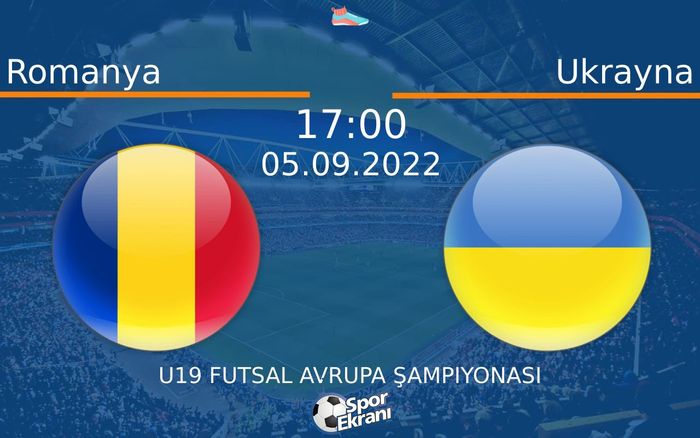 05 Eylül 2022 Romanya vs Ukrayna maçı Hangi Kanalda Saat Kaçta Yayınlanacak?