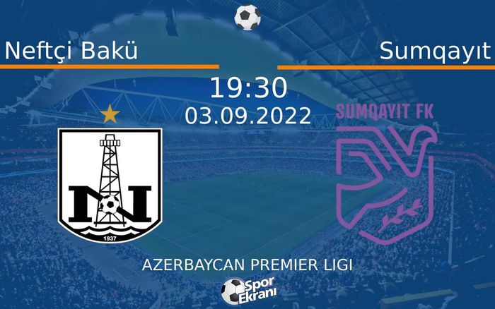 03 Eylül 2022 Neftçi Bakü vs Sumqayıt maçı Hangi Kanalda Saat Kaçta Yayınlanacak? 03 Eylül 2022 Neftçi Bakü vs Sumqayıt maçı Hangi Kanalda Saat Kaçta Yayınlanacak?