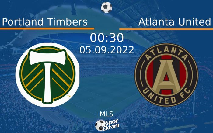 05 Eylül 2022 Portland Timbers vs Atlanta United maçı Hangi Kanalda Saat Kaçta Yayınlanacak? 05 Eylül 2022 Portland Timbers vs Atlanta United maçı Hangi Kanalda Saat Kaçta Yayınlanacak?