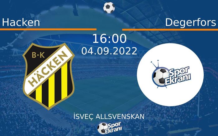 04 Eylül 2022 Hacken vs Degerfors maçı Hangi Kanalda Saat Kaçta Yayınlanacak? 04 Eylül 2022 Hacken vs Degerfors maçı Hangi Kanalda Saat Kaçta Yayınlanacak?