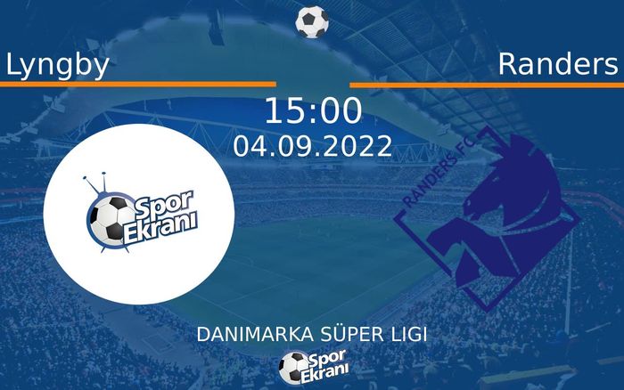 04 Eylül 2022 Lyngby vs Randers maçı Hangi Kanalda Saat Kaçta Yayınlanacak?