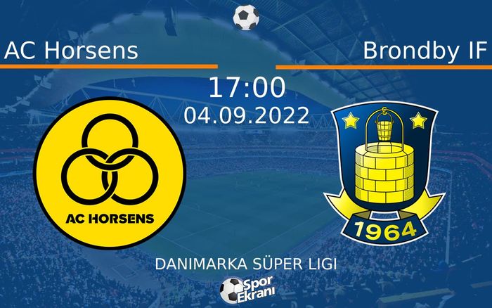 04 Eylül 2022 AC Horsens vs Brondby IF maçı Hangi Kanalda Saat Kaçta Yayınlanacak?