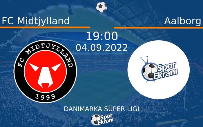 04 Eylül 2022 FC Midtjylland vs Aalborg maçı Hangi Kanalda Saat Kaçta Yayınlanacak? 04 Eylül 2022 FC Midtjylland vs Aalborg maçı Hangi Kanalda Saat Kaçta Yayınlanacak?