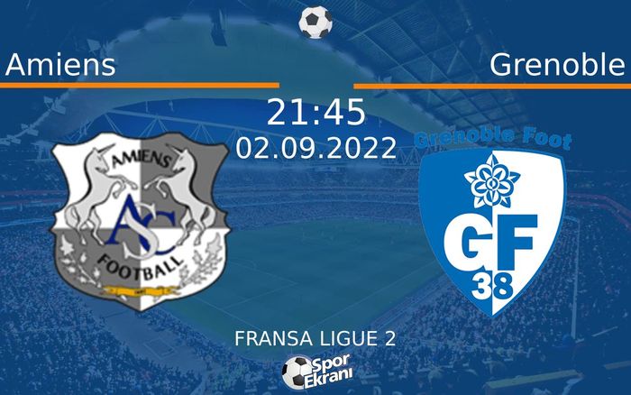 02 Eylül 2022 Amiens vs Grenoble maçı Hangi Kanalda Saat Kaçta Yayınlanacak?