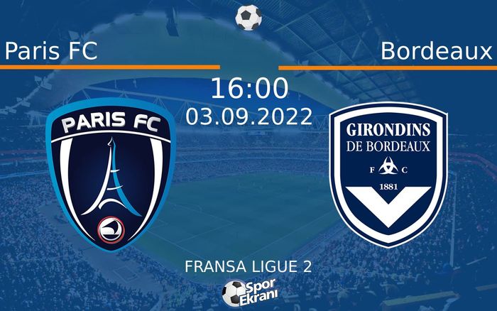 03 Eylül 2022 Paris FC vs Bordeaux maçı Hangi Kanalda Saat Kaçta Yayınlanacak?
