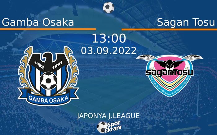 03 Eylül 2022 Gamba Osaka vs Sagan Tosu maçı Hangi Kanalda Saat Kaçta Yayınlanacak? 03 Eylül 2022 Gamba Osaka vs Sagan Tosu maçı Hangi Kanalda Saat Kaçta Yayınlanacak?
