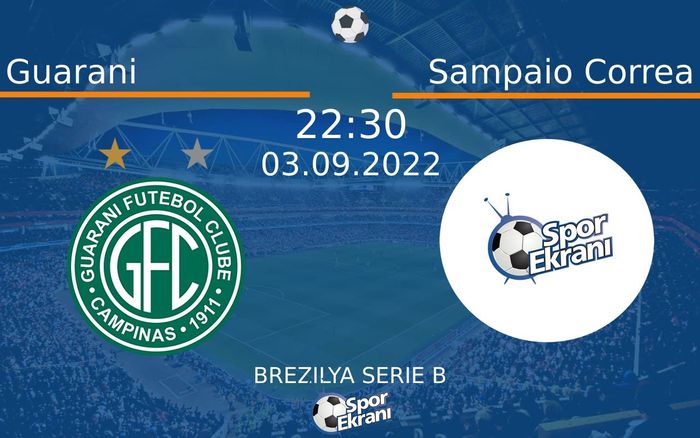 03 Eylül 2022 Guarani vs Sampaio Correa maçı Hangi Kanalda Saat Kaçta Yayınlanacak?