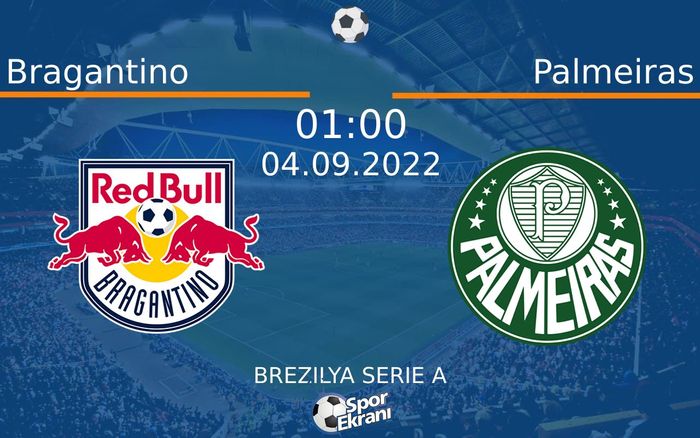 04 Eylül 2022 Bragantino vs Palmeiras maçı Hangi Kanalda Saat Kaçta Yayınlanacak?