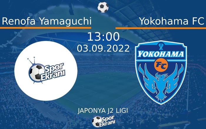03 Eylül 2022 Renofa Yamaguchi vs Yokohama FC maçı Hangi Kanalda Saat Kaçta Yayınlanacak?