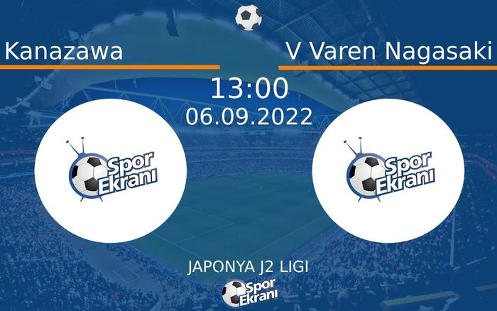 06 Eylül 2022 Kanazawa vs V Varen Nagasaki maçı Hangi Kanalda Saat Kaçta Yayınlanacak? 06 Eylül 2022 Kanazawa vs V Varen Nagasaki maçı Hangi Kanalda Saat Kaçta Yayınlanacak?